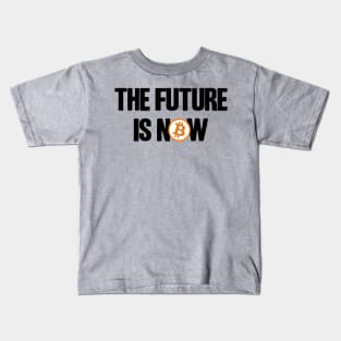 The Future is Now BTC Bitcoin Crypto Hodler Hold Kids T-Shirt